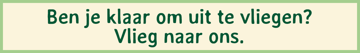 Klaar om uit te vliegen? Vlieg naar ons.