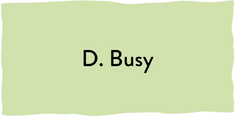 D. Busy