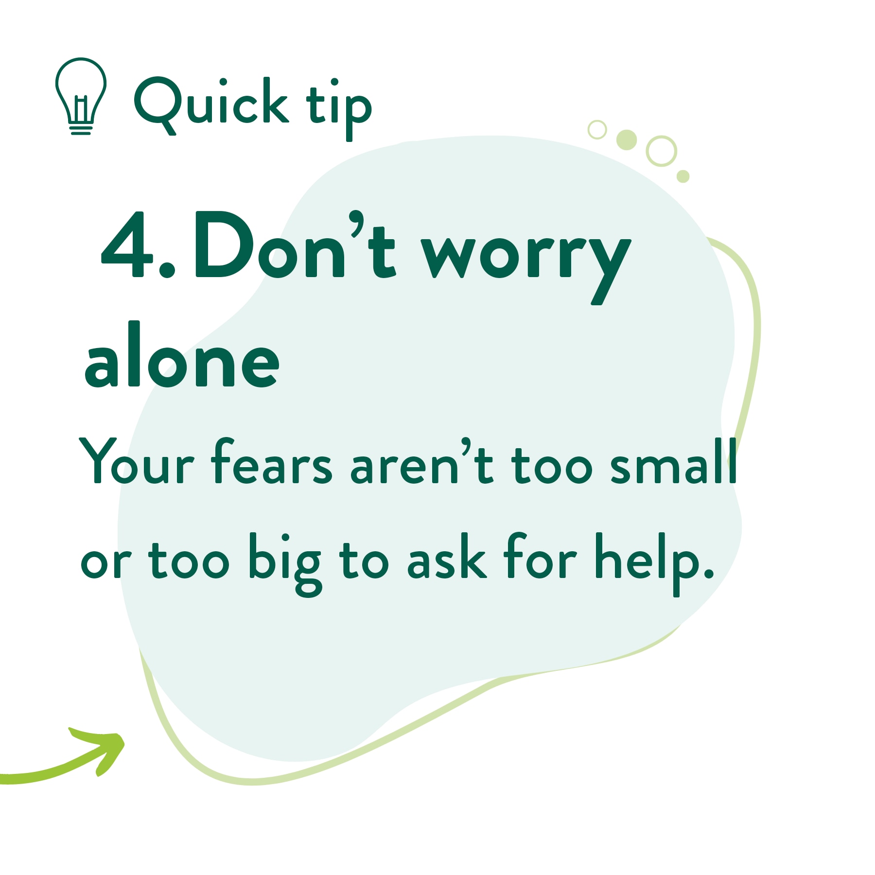 Your fears aren’t too small or too big to ask for help.
