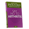 Patrick Holford Say No to Arthritis