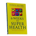 Patrick Holford 6 Weeks to Super Health